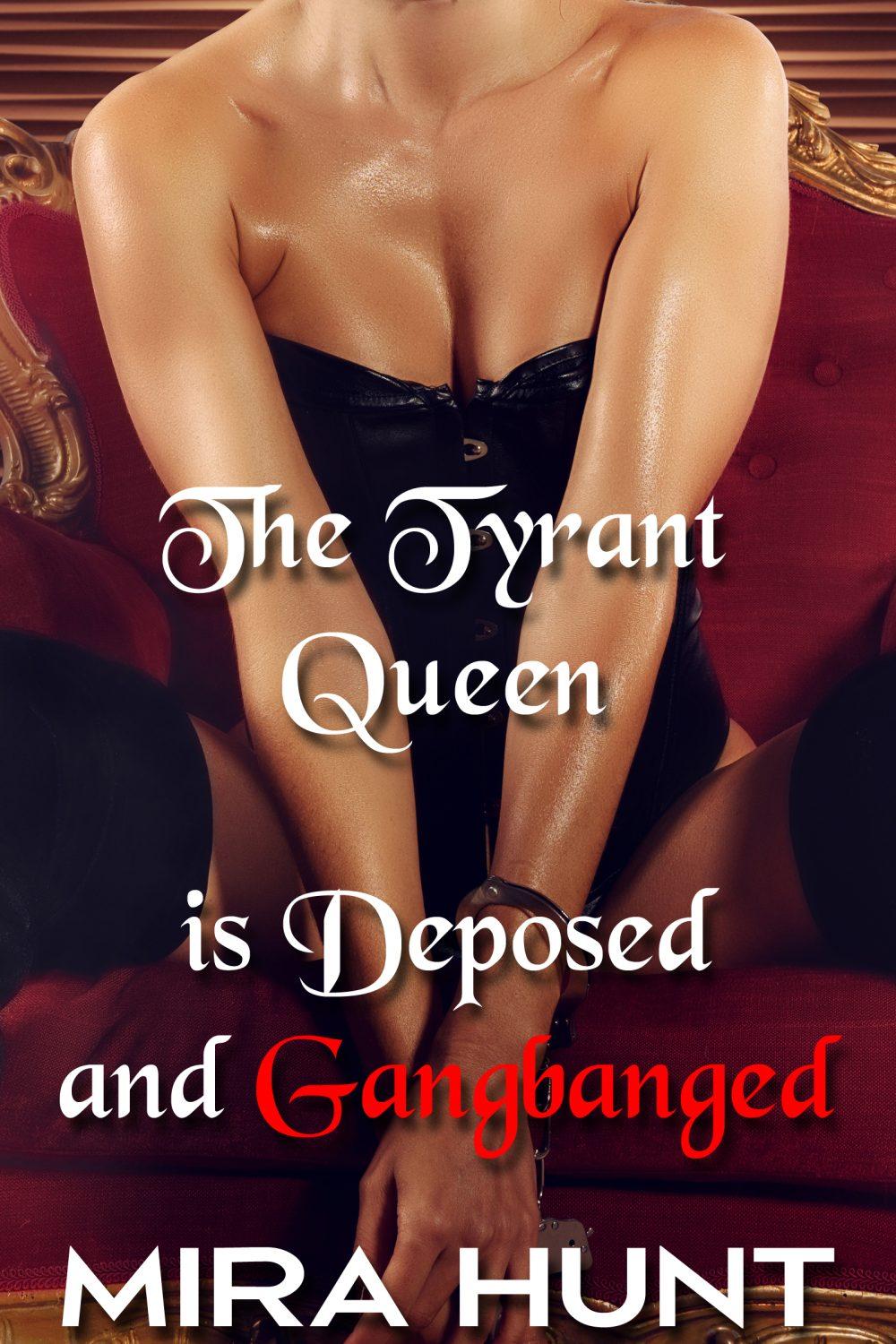 The Tyrant Queen is Deposed and Gangbanged