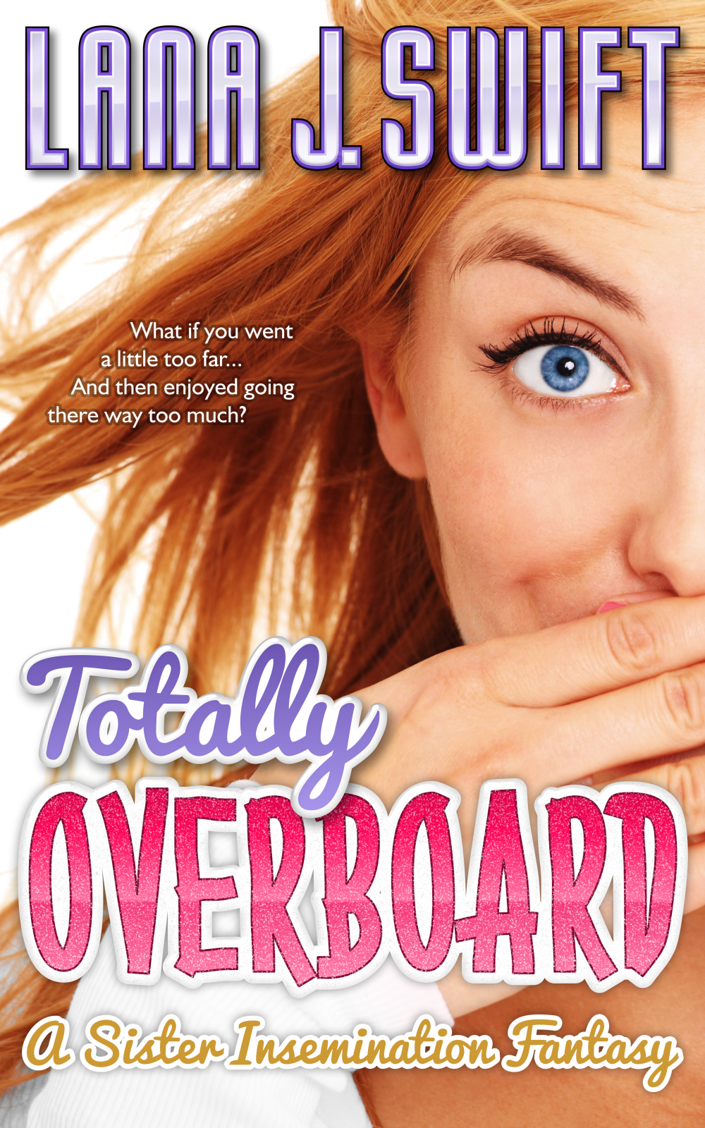 Totally Overboard: A Sister Insemination Fantasy