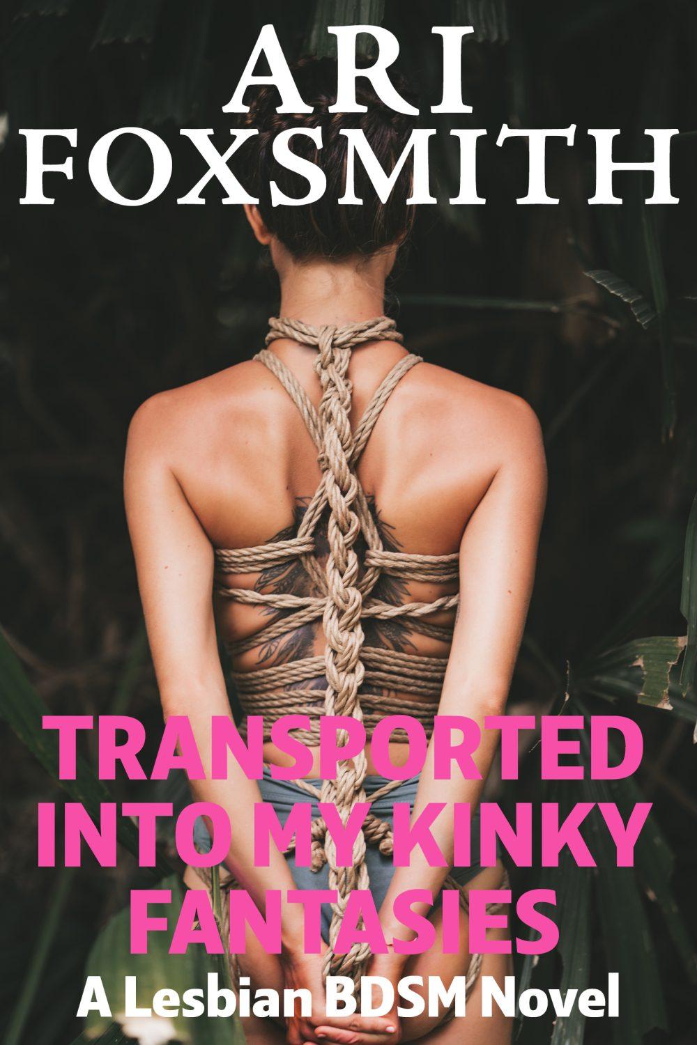 Transported into my Kinky Fantasies: A Lesbian BDSM Novel