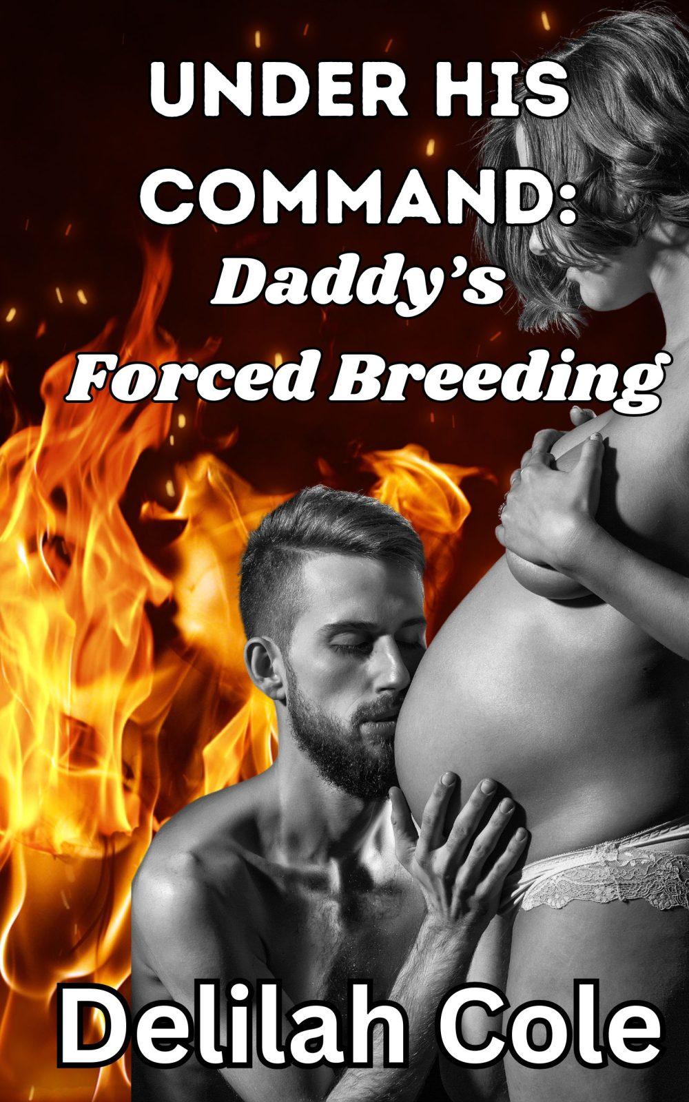 Under His Command: Daddy’s Forced Breeding