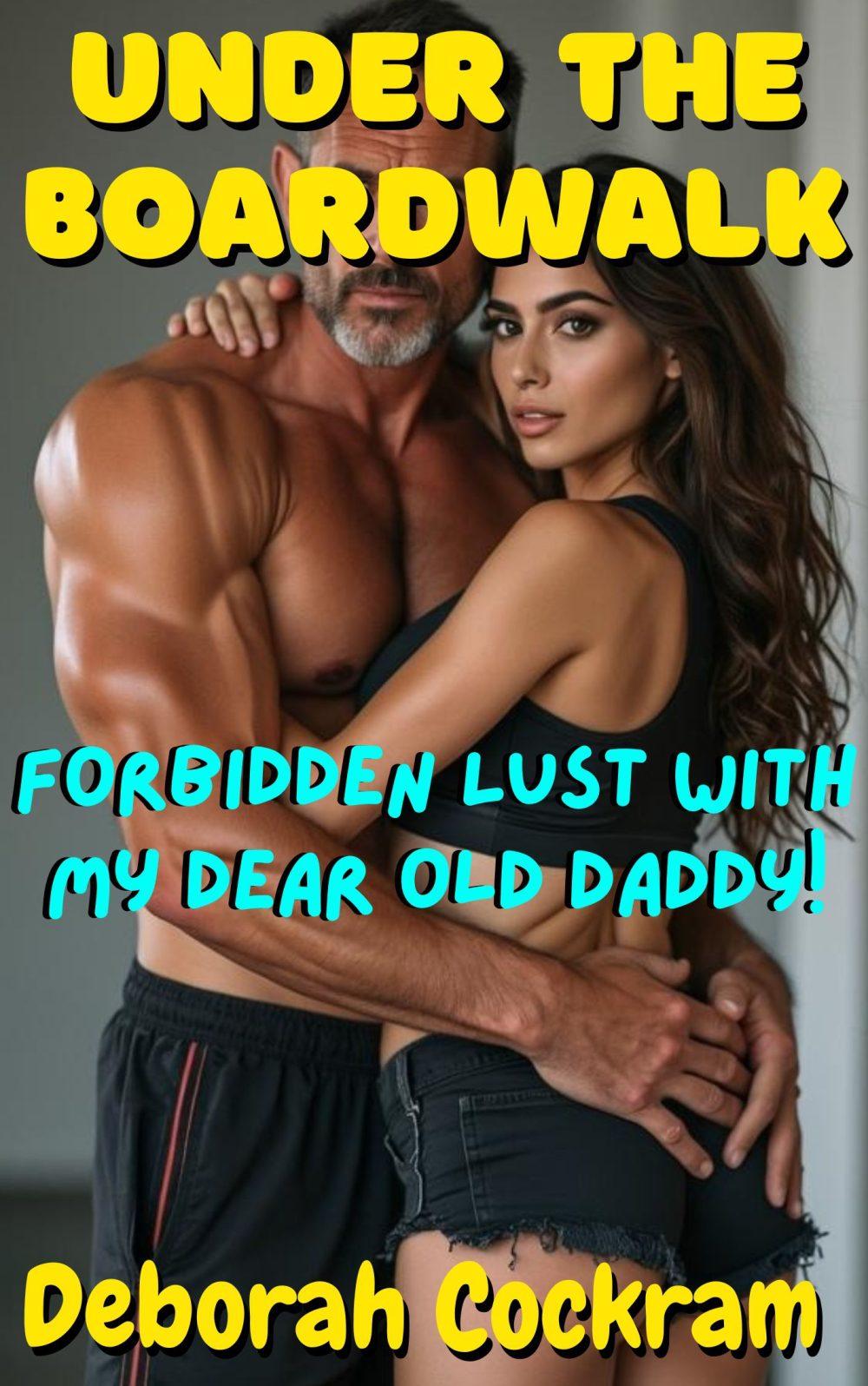 Under the Boardwalk: Forbidden Lust with My Dear Old Daddy