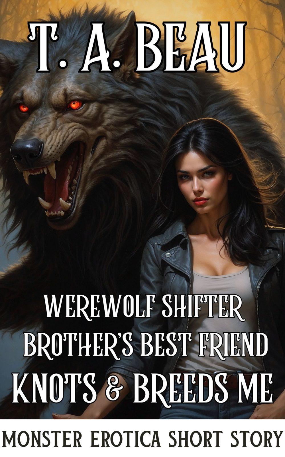 Werewolf Shifter Brother’s Best Friend Knots and Breeds Me (A Monster Erotica Short Story)