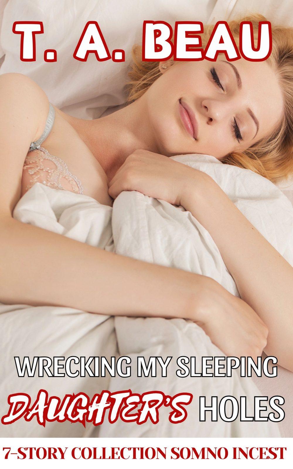 Wrecking My Sleeping Daughter’s Holes 7-Story Collection; 30k+ words